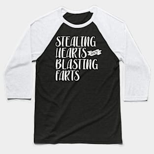 Stealing Hearts & Blasting Farts Baseball T-Shirt